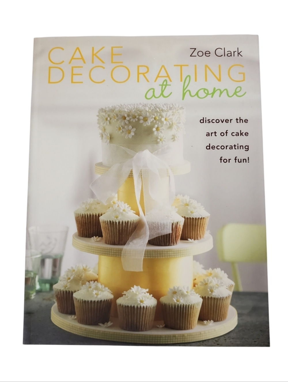 Cake Decorating at Home by Zoe Clark Art of Decorating Baking Cookbook